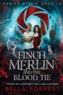 Harley Merlin 16 : Finch Merlin and the Blood Tie - Book