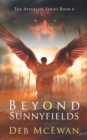 Beyond Sunnyfields : The Afterlife Series Book 6: (A Supernatural Thriller) - Book