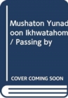 Mushaton Yunadoon Ikhwatahom / Passing By - Book