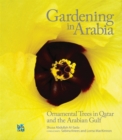 Gardening in Arabia : Ornamental Trees of Qatar and Arabian Gulf - Book