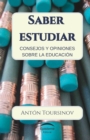 Saber estudiar : Consejos y opiniones sobre la educacion - Book