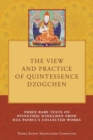 The View and Practice of Quintessence Dzogchen : Three Rare Texts on Nyingthig Dzogchen from Dza Patrul's Collected Works - Book