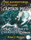 The Adventures of Captain Polo: : The Climate Change Comic - Book