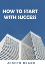How to start with success (2 books in 1) - Book