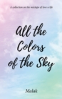 All the Colors of the Sky : A collection on the mixtape of love & life - eBook