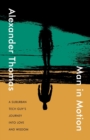 Man in Motion : A Suburban Tech Guy's Journey into Love and Wisdom - Book
