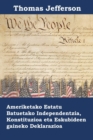 Ameriketako Estatu Batuetako Independentzia, Konstituzioa eta Eskubideen gaineko Deklarazioa : Declaration of Independence, Constitution, and Bill of Rights of the United States of America, Basque edi - Book