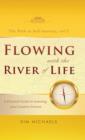 Flowing with the River of Life. a Practical Guide to Restoring Your Creative Powers - Book