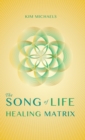 The Song of Life Healing Matrix - Book