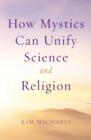 How Mystics Can Unify Science and Religion - Book