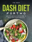 The New Dash Diet for Two : Healthy and Delicious Recipes to Enjoy with Your Other Half - Book