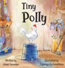 Tiny Polly : The story of a brave chicken - Book