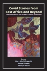 Covid Stories from East Africa and Beyond : Lived Experiences and Forward-Looking Reflections - Book