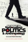 Nationalism, Politics and  Anthropology : A Tale of Two South Africans - eBook