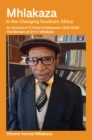 Mhlakaza in the Changing Southern Africa : The Memoirs of Dr V A Mhlakaza - eBook