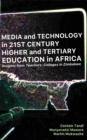 Media and Technology in 21st Century Higher and Tertiary Education in Africa : Insights from Teachers' Colleges in Zimbabwe - Book