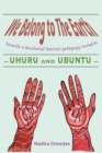 We Belong To The Earth : Towards a Decolonial Feminist Pedagogy Rooted in Uhuru and Ubuntu - eBook