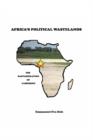 Africa's Political Wastelands : The Bastardization of Cameroon - Book