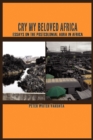 Cry My Beloved Afric : Essays on the Postcolonial Aura in Africa - Book