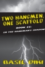 Two Hangmen, One Scaffold Book II. In The Hangman's Shadow - Book