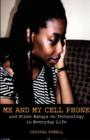 Me and My Cell Phone. And Other Essays On Technology In Everyday Life - Book