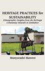 Heritage Practices for Sustainability : Ethnographic Insights from the BaTonga Community Museum in Zimbabwe - Book