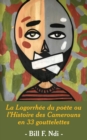 La Logorrhee du poete ou l'Histoire des Camerouns en 33 gouttelettes - Book