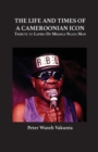 The Life and Times of a Cameroonian Icon: Tribute to Lapiro De Mbanga Ngata Man - eBook