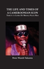 The Life and Times of a Cameroonian Icon : Tribute to Lapiro de Mbanga Ngata Man - Book