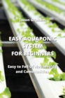 Easy Aquaponic System for Beginners : Easy to Foll Of Households and Communities - Book
