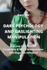 Dark Psychology and Gaslighting Manipulation : Improve Your Mental Toughness & Avoid Manipulation and Negative IncuenGe - Book
