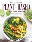 The Easiest Plant-Based Diet for Women : Beginners Edition - Book