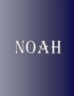 Noah : 100 Pages 8.5 X 11 Personalized Name on Notebook College Ruled Line Paper - Book