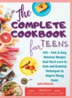 The Complete Cookbook for Teens : 100 + Fast and Easy Delicious Recipes that You'll Love to Cook and Essential Techniques to Inspire Young Cooks - Book