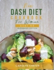 New Dash Diet Cookbook for Women Over 50 : Beginners Edition - Book
