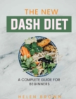 The New Dash DIET : A Complete Guide for Beginners - Book
