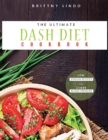 The Ultimate Dash Diet Cookbook : Low Sodium Recipes to Lower Blood Pressure - Book