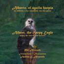Alberto, El Aguila Harpia, Se Enfrenta a Los Cazadores Con DOS Patas * Albert, the Harpy Eagle, Meets the Two-Footed Hunters - Book