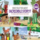 Who Told the Most Incredible Story : Vol 3. the Singing Competition and Other Stories - Book