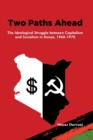 Two Paths Ahead : The Ideological Struggle between Capitalism and Socialism in Kenya, 1960-1970 - Book