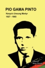 Pio Gama Pinto : Kenya's Unsung Martyr. 1927 - 1965 - Book