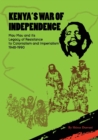 Kenya's War of Independence : Mau Mau and its Legacy of Resistance to Colonialism and Imperialism, 1948-1990 - Book