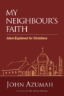 My Neighbour's Faith : Islam Explained for Christians - Book