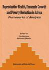 Reproductive Health, Economic Growth and Poverty Reduction in Africa. Frameworks of Analysis - Book