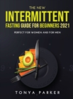 The New Intermittent Fasting Guide for Beginners 2021 : Perfect for Women and for Men. - Book