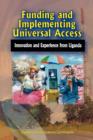 Funding and Implementing Universal Access : Innovation and Experience from Uganda - Book