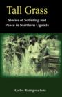 Tall Grass. Stories of Suffering and Peace in Northern Uganda - Book