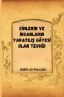 C&#304;nler&#304;n Ve &#304;nsanlarin Yaratili&#350; Gayes&#304; Olan Tevhid - Book