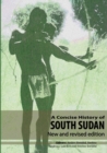 A Concise History of South Sudan : New and Revised Edition - Book