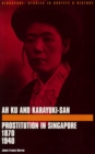 Ah-Ku and Karayuki-San : Prostitution in Singapore 1880-1940 - Book